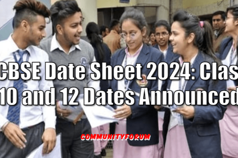 CBSE Date Sheet 2024 Class 10 and 12 Dates Announced! Community Forum