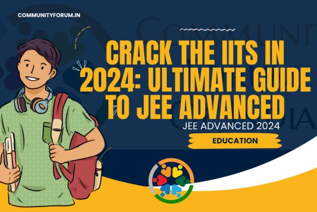 Crack the IITs in 2024: Your Ultimate Guide to JEE Advanced